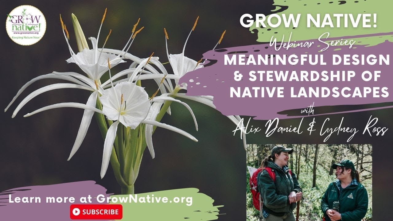 Grow Native! Webinar: Meaningful Design and Stewardship of Native Landscapes