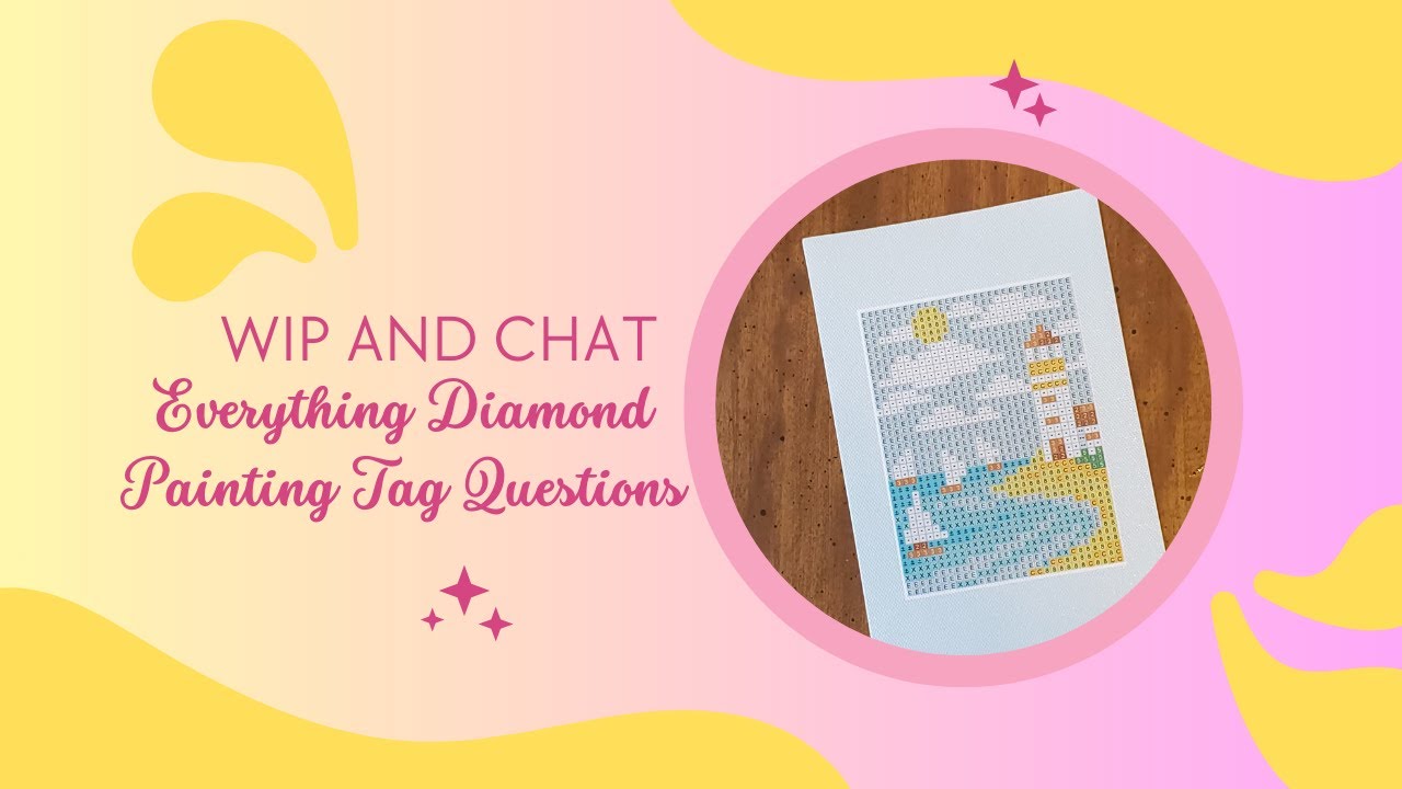 WIP and Chat | Everything Diamond Painting Tag Questions