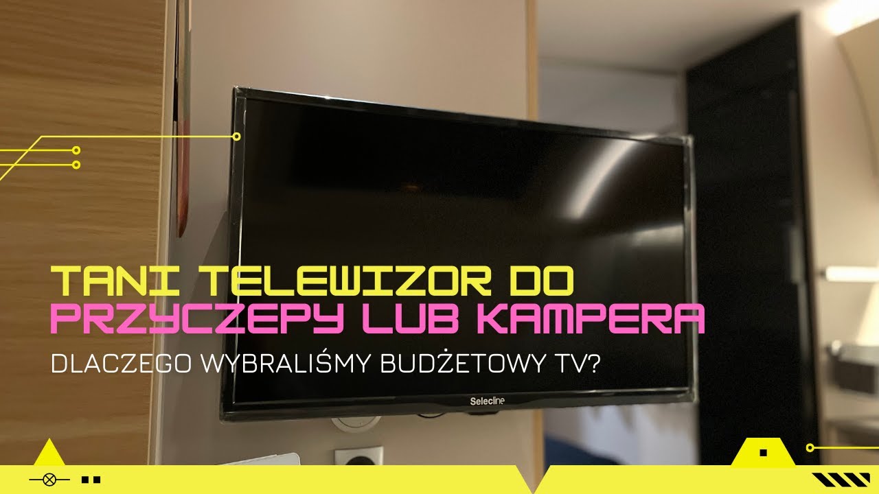 TANI TELEWIZOR DO PRZYCZEPY lub KAMPERA na 12v. Montujemy budżetowy TV.