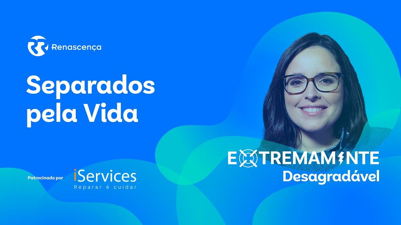 Separados pela Vida - Extremamente Desagradável