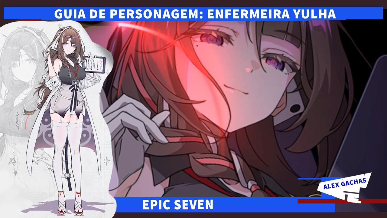 ENFERMEIRA YULHA - GUIA DE PERSONAGEM - EPIC SEVEN - ELA DARÁ CHOQUE NO SEU SISTEMA!