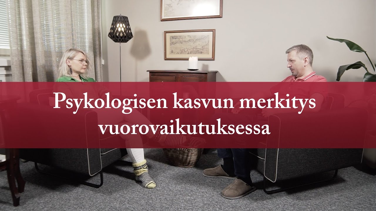 Psykologisen kasvun merkitys vuorovaikutuksessa | Ihminen tavattavissa