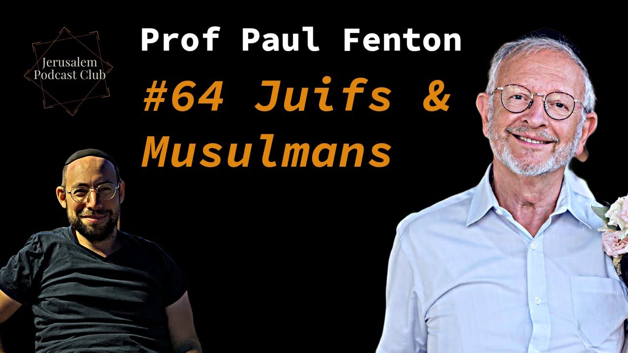 #64 Pr. Paul Fenton - Juifs et Musulmans