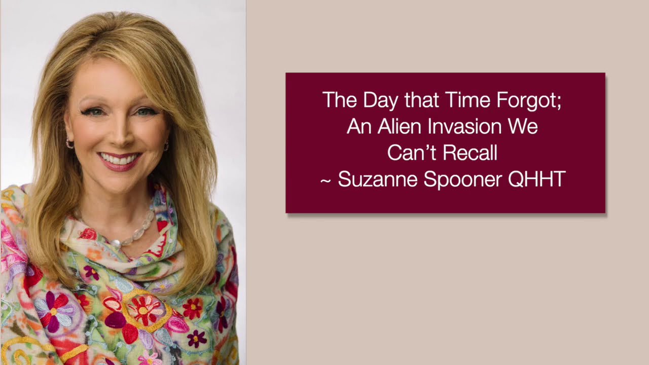 The Day that Time Forgot; An Alien Invasion We Can’t Recall ~ Suzanne Spooner QHHT