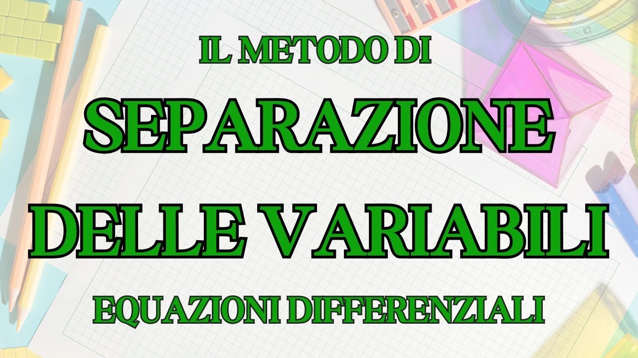 Il metodo di separazione delle variabili - Spiegazione facile (Equazioni differenziali)