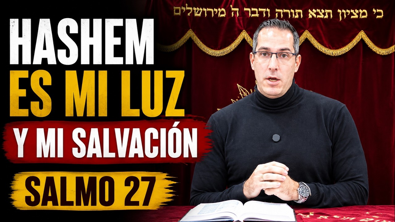 Hashem es Mi Luz y Mi Salvación – Valentía Espiritual (Cómo recitar el Salmo 24)