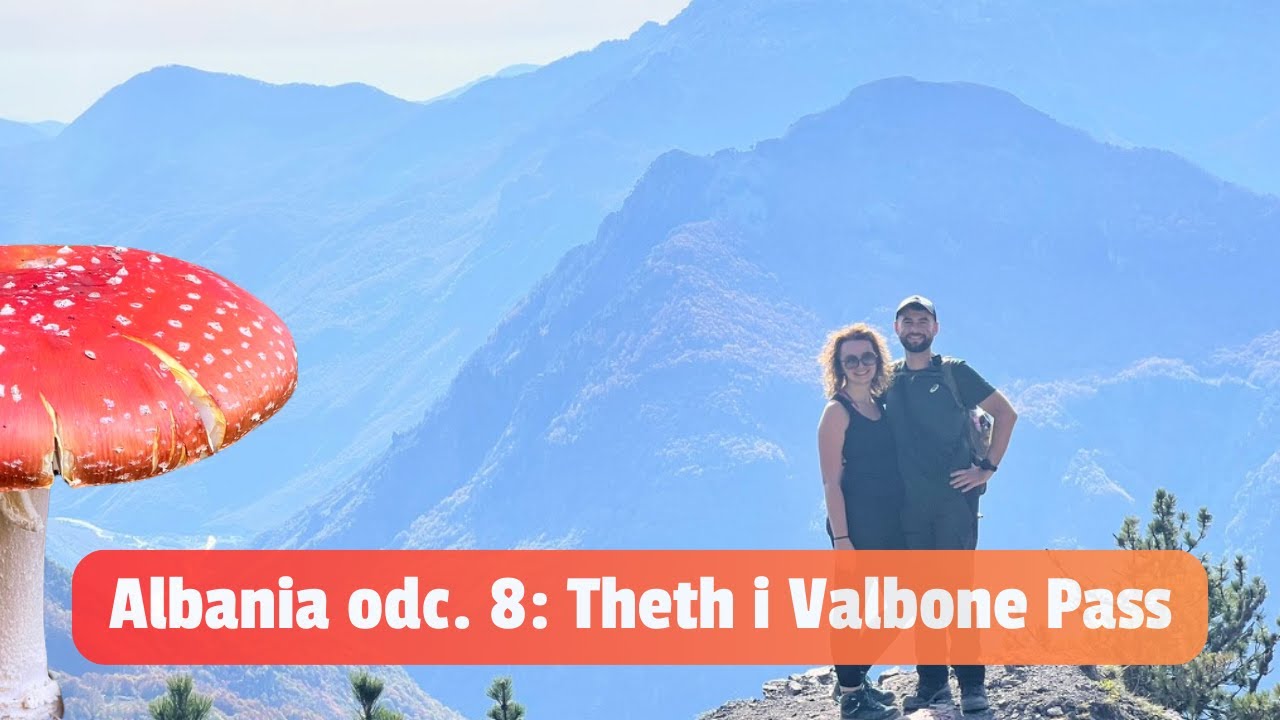 Albania #8: Przełęcz Valbone z Theth (Valbone Pass) - Najpiękniejszy Górski Szlak w Albanii