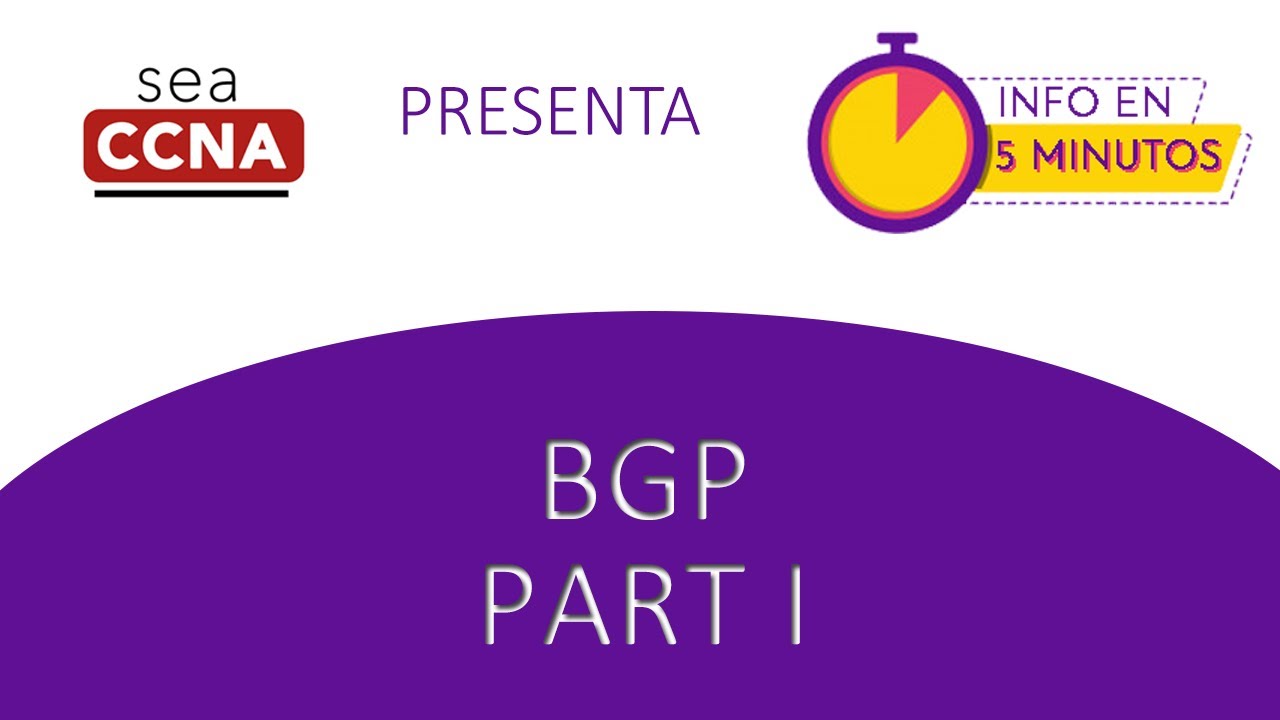 BGP Part I - Info en 5 Minutos - SeaCCNA