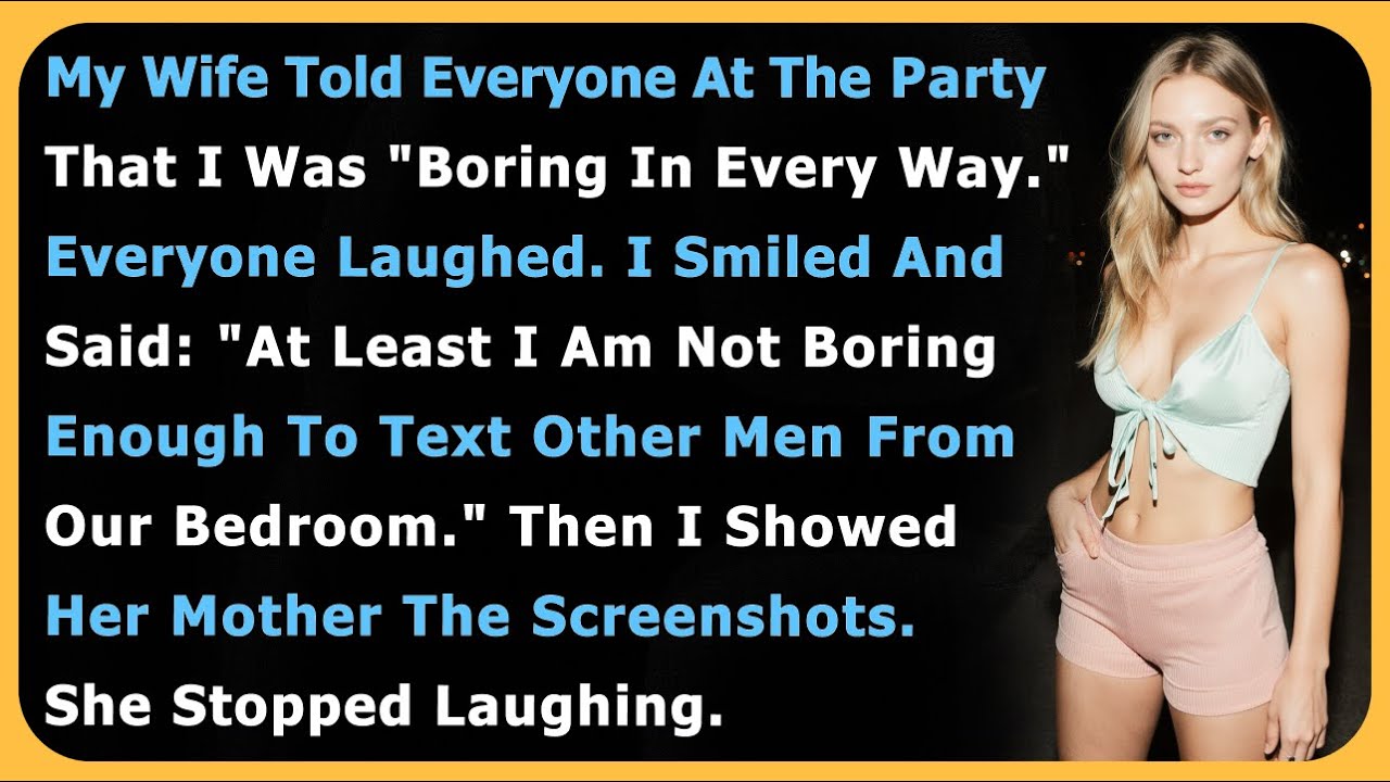 My Wife Told Everyone At The Party That I Was "Boring In Every Way." Everyone Laughed. I Smiled...