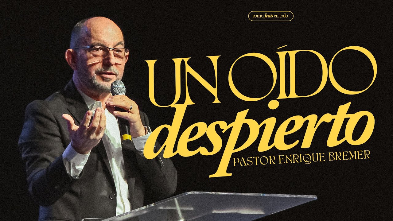 Un oído despierto — Pastor Enrique Bremer