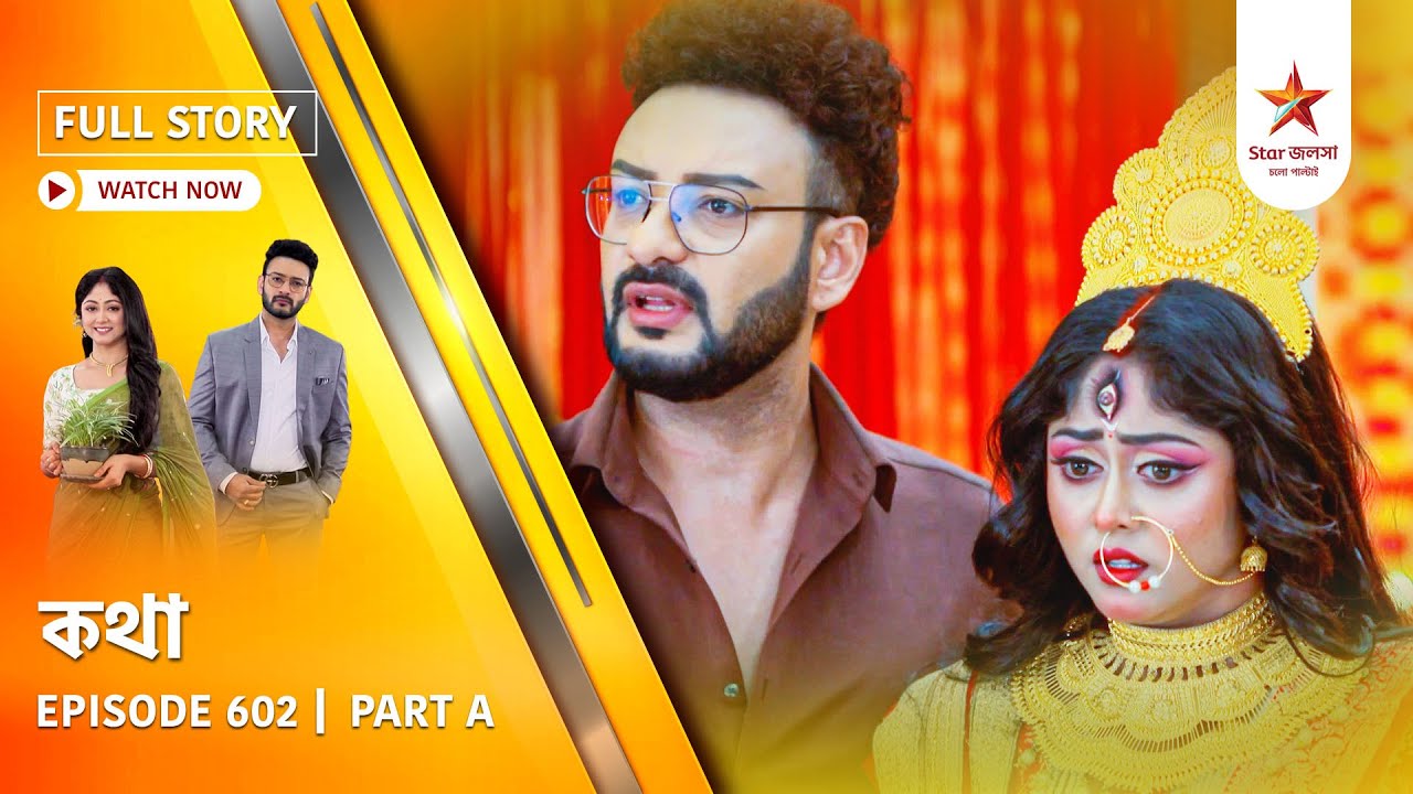 Full Story | Kothha | Episode 602 | Part A