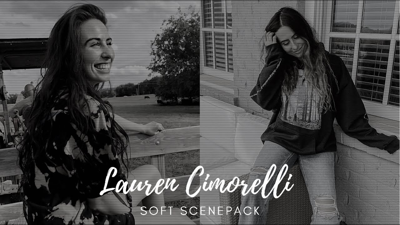 Soft Lauren Cimorelli Scene Pack //1080p (Mega Link in Description)