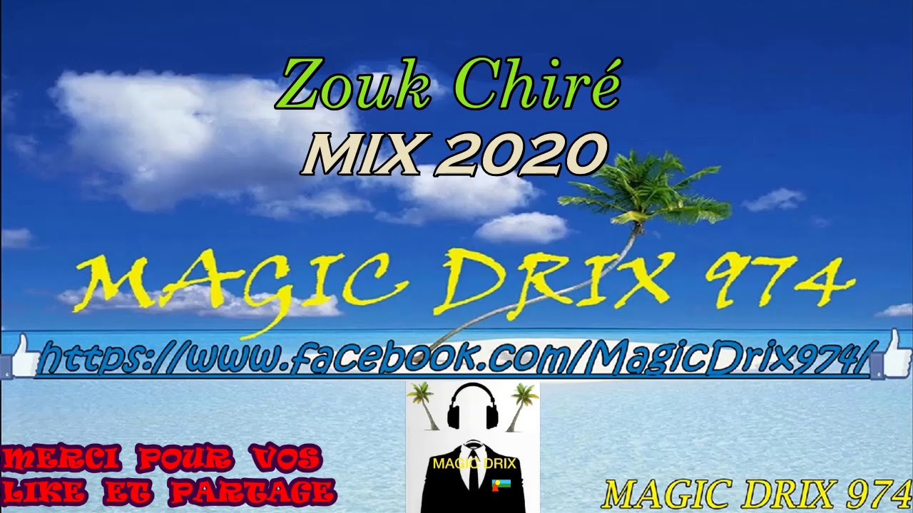 Zouk Chiré MIX 2020 BY MAGIC DRIX 974