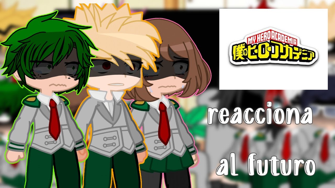 MHA/BNHA Class 1 A(temporada 2) reacciona al futuro// Parte 1//IzuOcha// Español