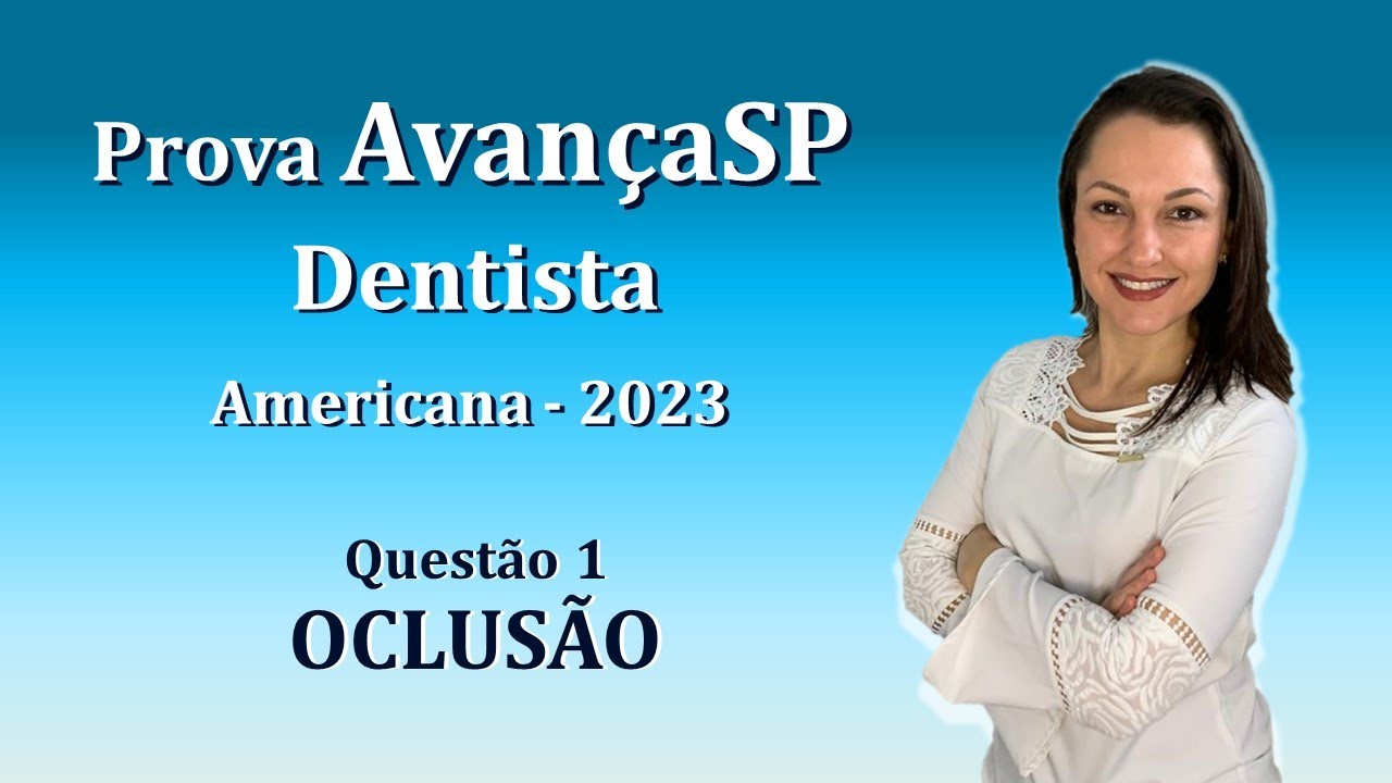 OCLUSÃO - Concurso Público Dentista - Banca AvançaSP - Questão 1 (Americana 2023)