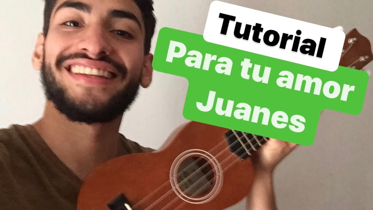 Como tocar PARA TU AMOR juanes en el UKELELE - TUTORIAL para tu amor JUANES UKULELE
