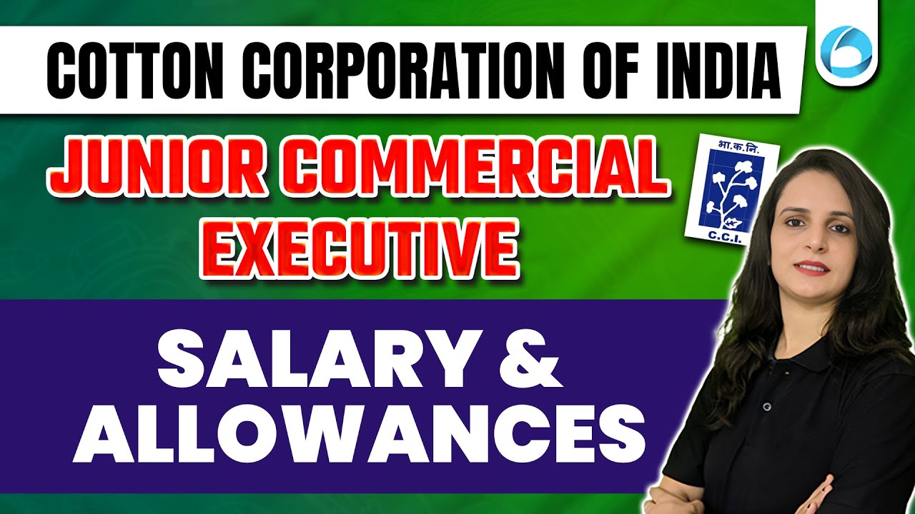 Cotton Corporation Of India | Salary & Allowances | Junior Commercial Executive | CCI 2025