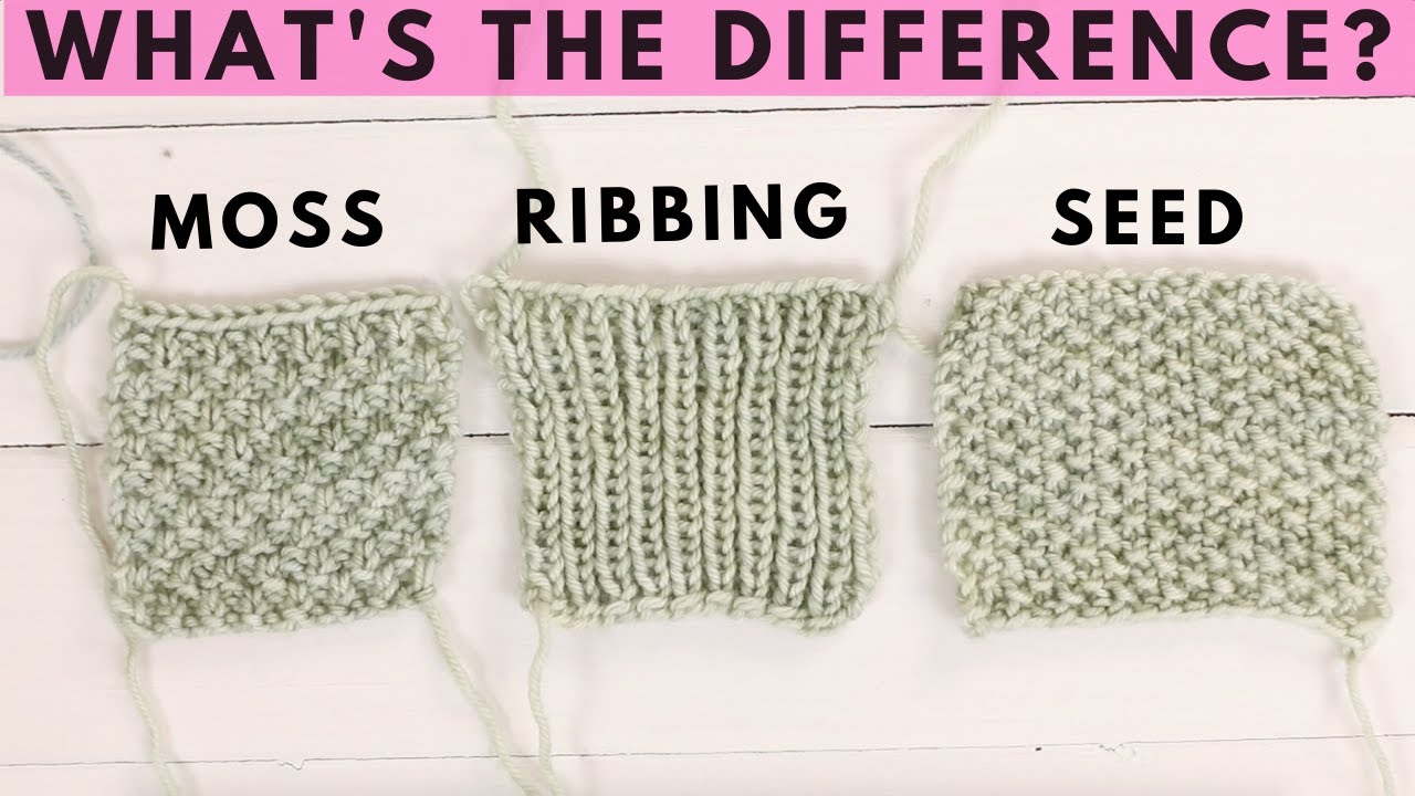 Moss St. vs Ribbing vs. Seed Stitches - What is the difference between these beginner st. patterns?