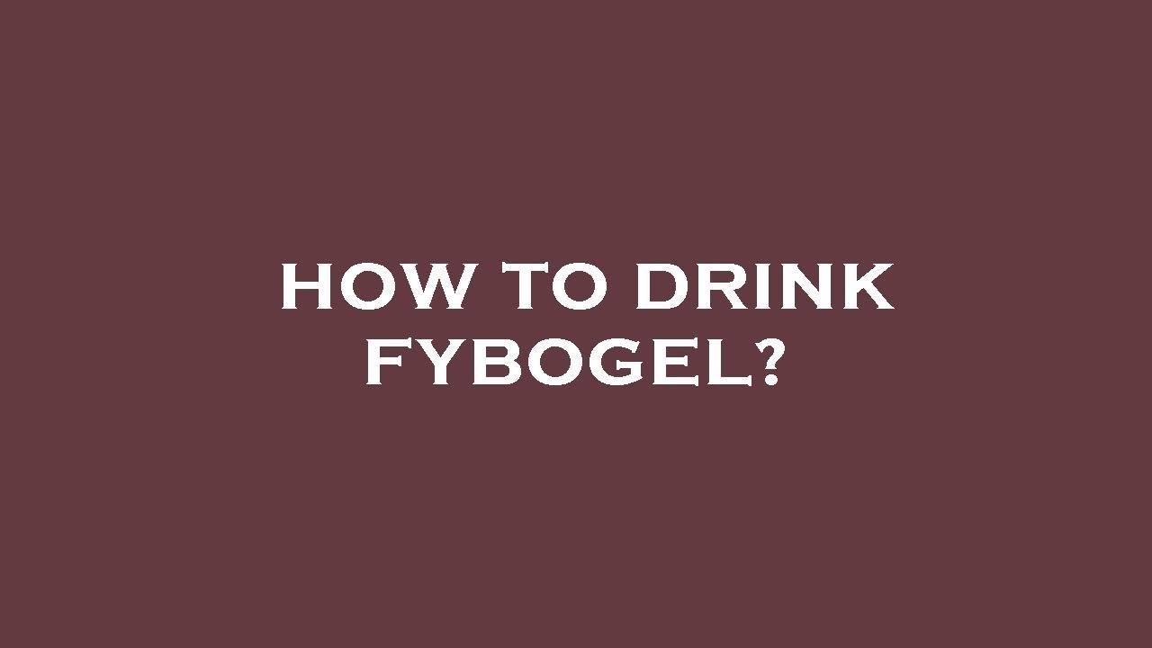 How to drink fybogel?