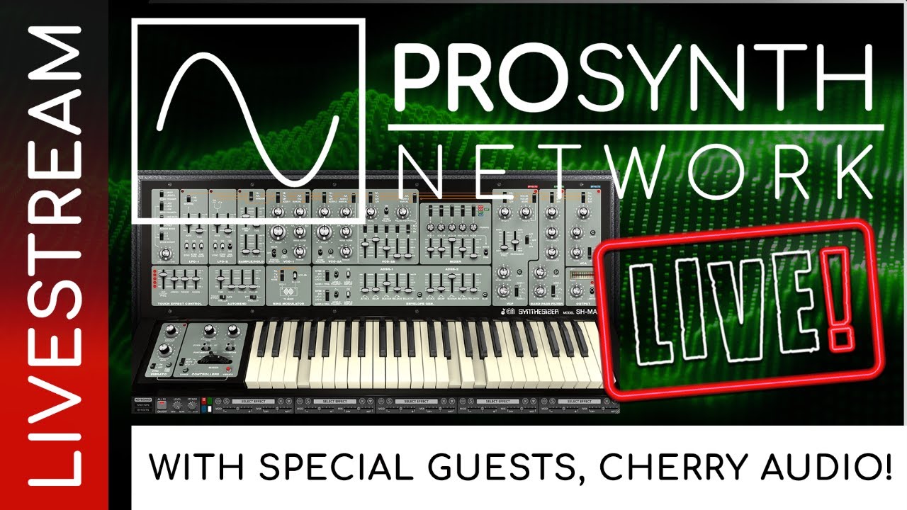 Pro Synth Network LIVE! - Episode 306 with Special Guests, Cherry Audio! #SHMAX #CherryAudio