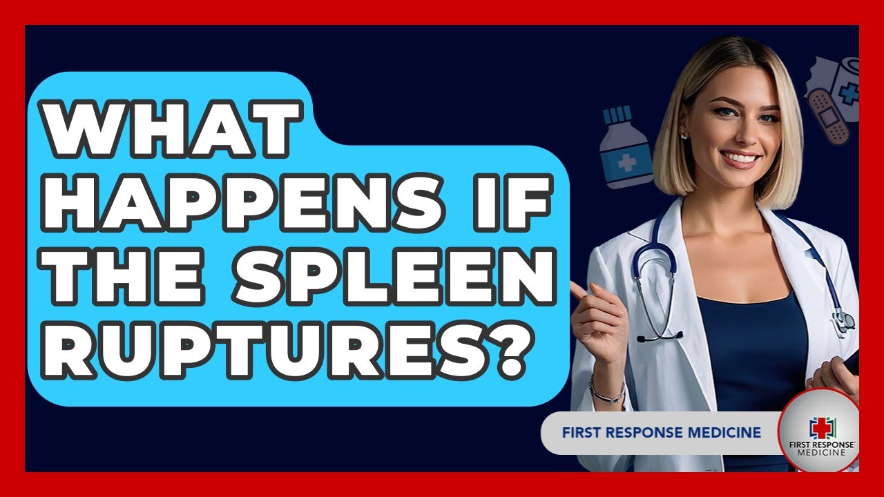 What Happens If The Spleen Ruptures? - First Response Medicine