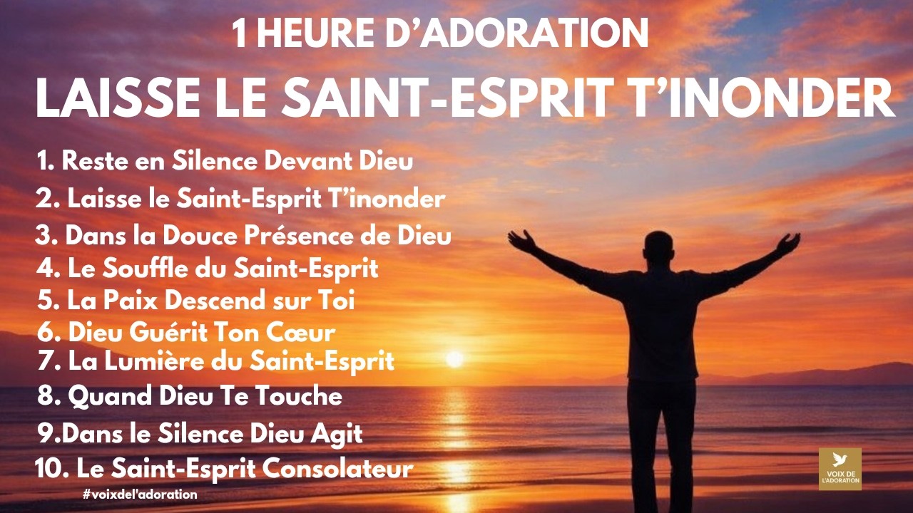 1 Heure d’Adoration : Laisse le Saint-Esprit T’inonder – Si Tu Es Malade, Fatigué ou Bloqué