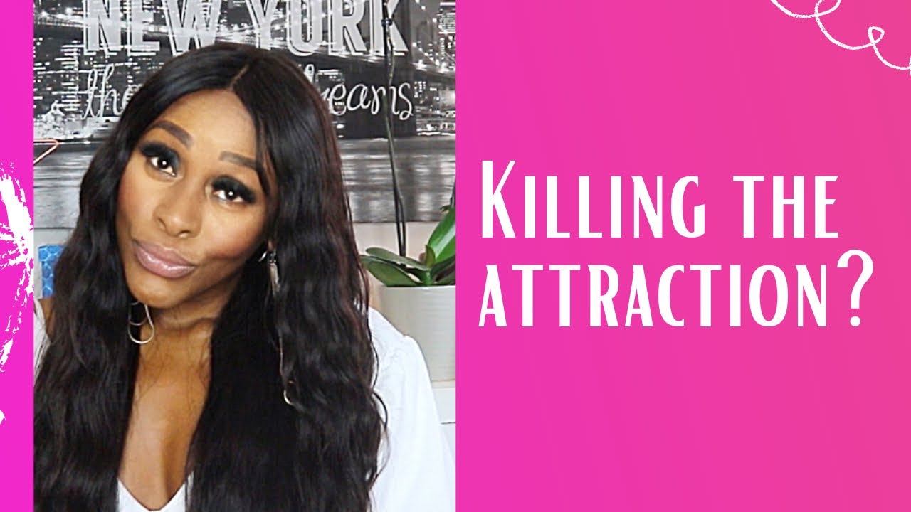 ATTRACTION KILLERS! DON’T DO THIS...