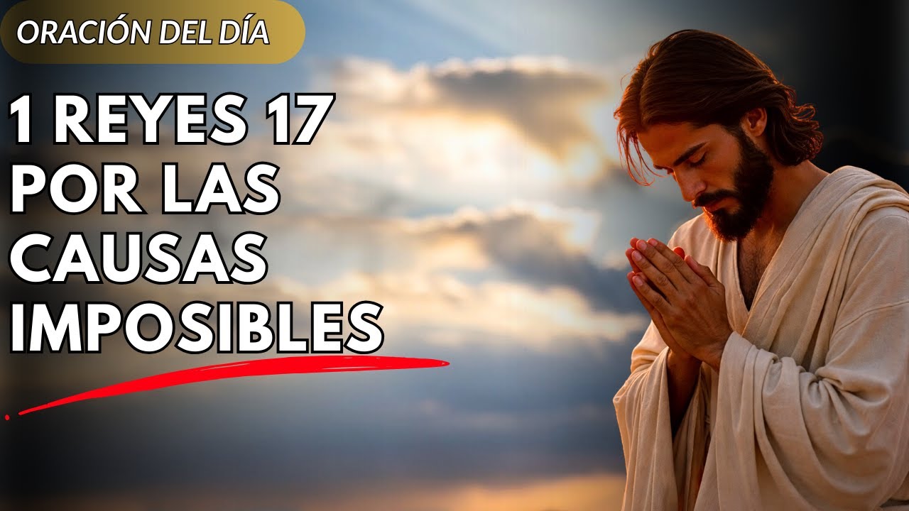 🙏 ORACIÓN POR LAS CAUSAS IMPOSIBLES 🔥 Lo Que Parece Perdido Dios Lo Puede Restaurar