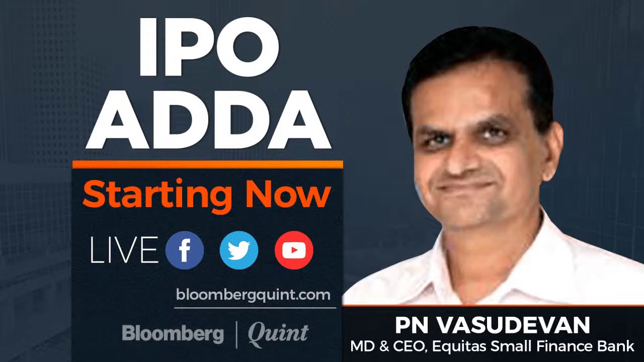 IPO Adda With Equitas Small Finance Bank's MD & CEO PN Vasudevan