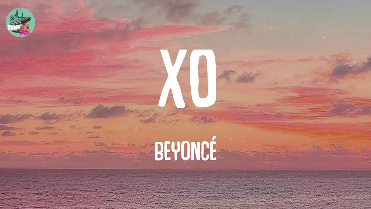 XO - Beyonc&eacute; (Lyrics)