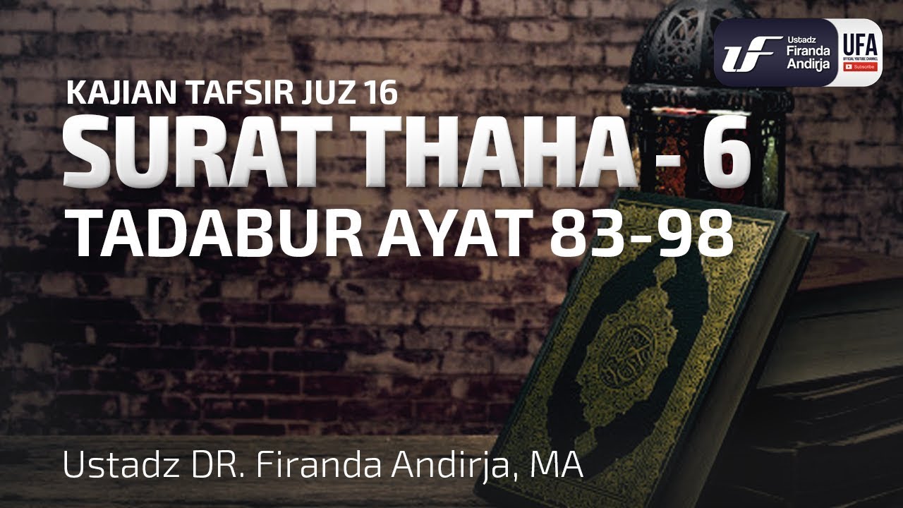 Tafsir Juz 16: Surat Thaha #6 Ayat 83-98 - Ust Dr. Firanda Andirja, M.A.