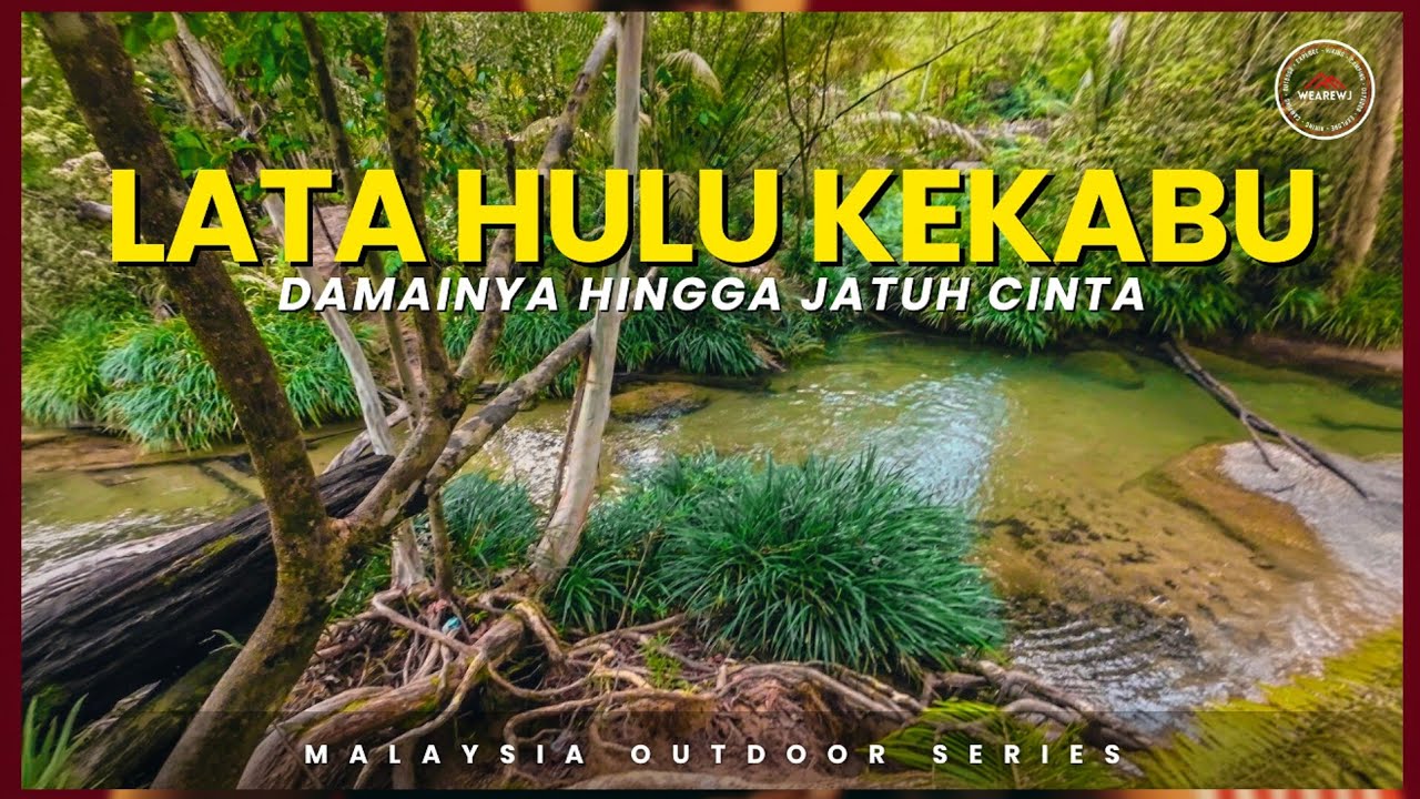 🌴#107 - LATA HULU KEKABU | Damainya Hingga Jatuh Cinta | MALAYSIA OUTDOOR #35