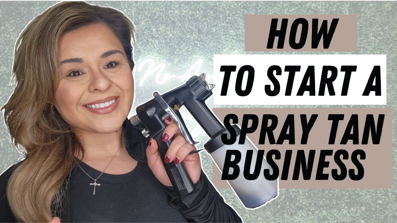 5 Tips to Start Your Spray Tan Business | Spray Tan Training