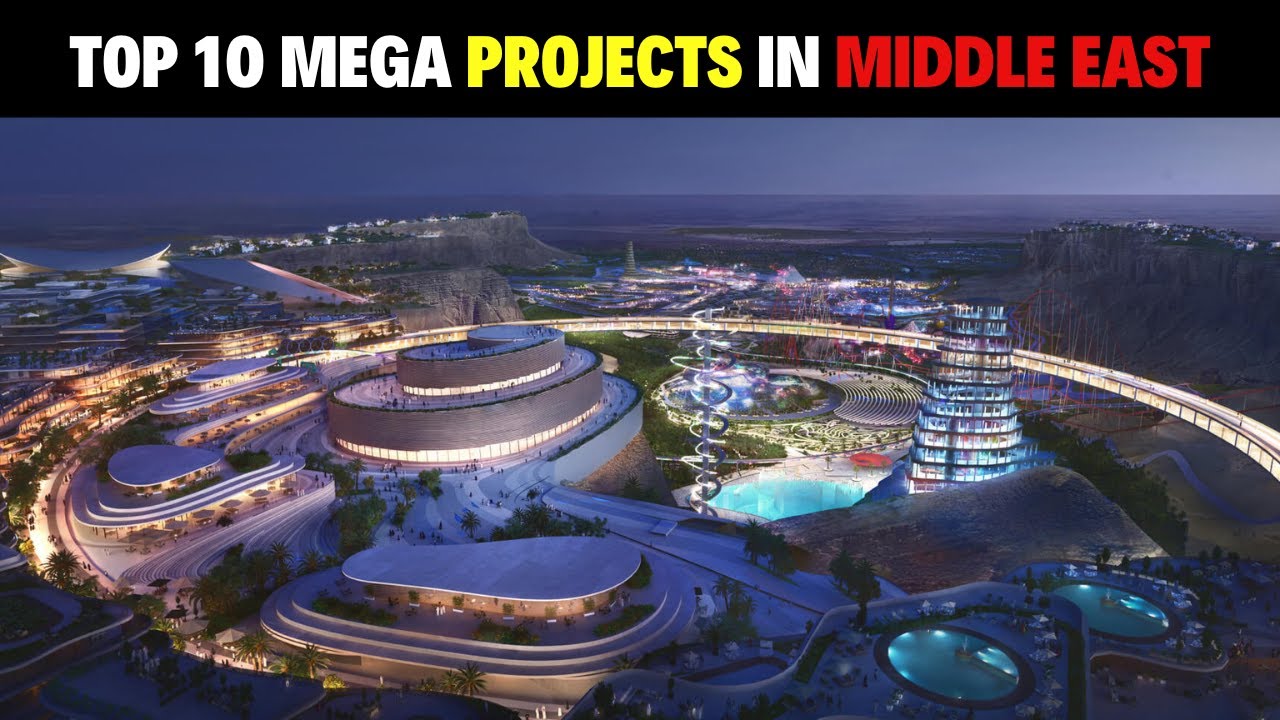 Top 10 Biggest Mega Projects in Middle East