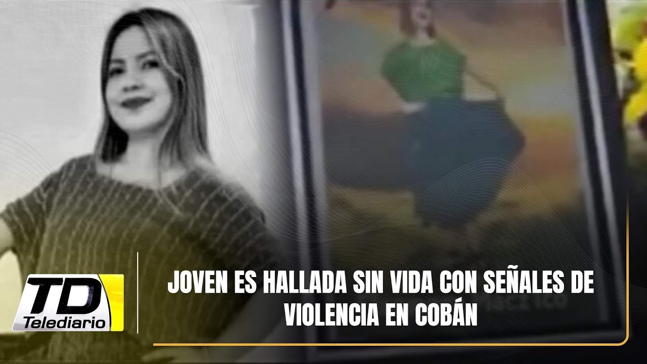 Joven es hallada sin vida con señales de violencia en Cobán