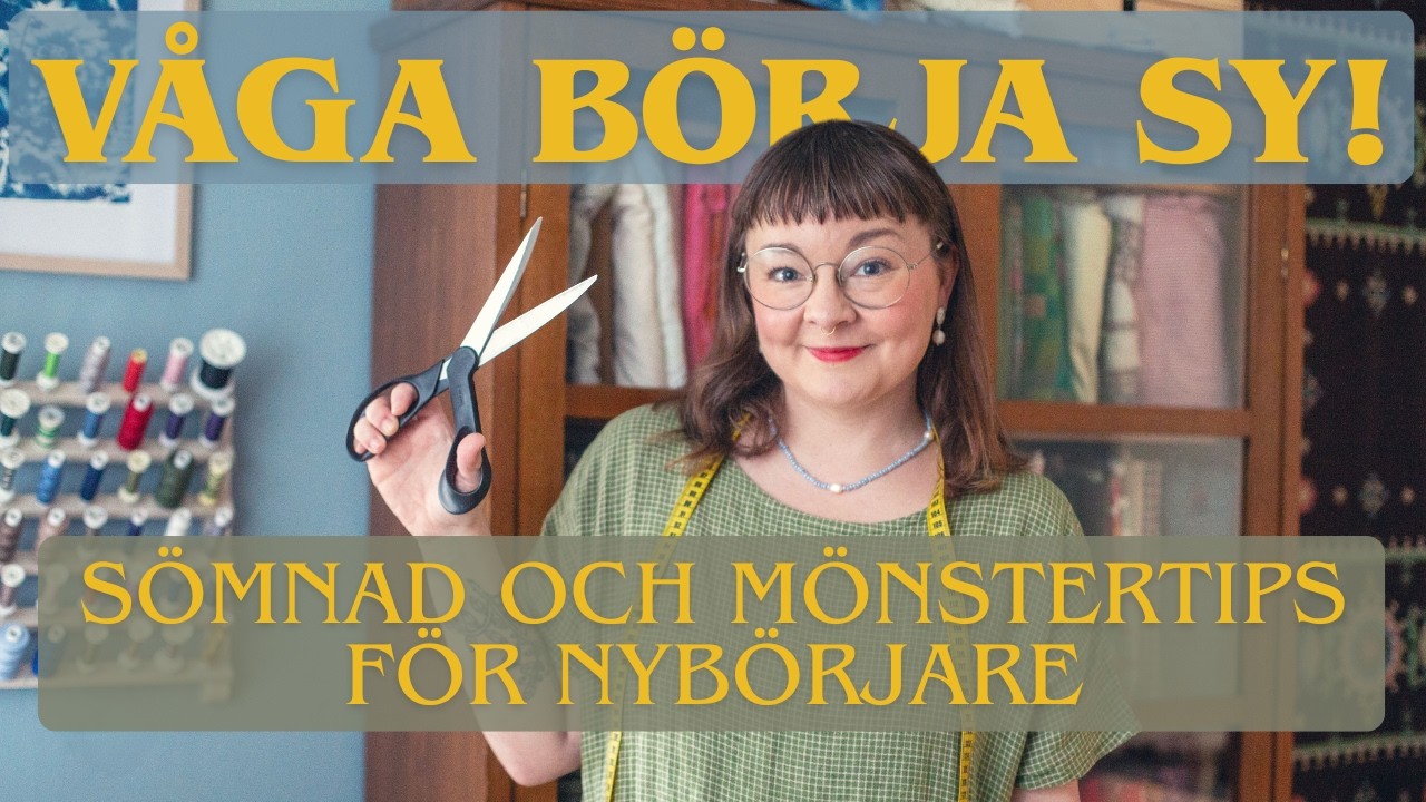 Våga börja sy! Sömnad- och mönstertips för nybörjare