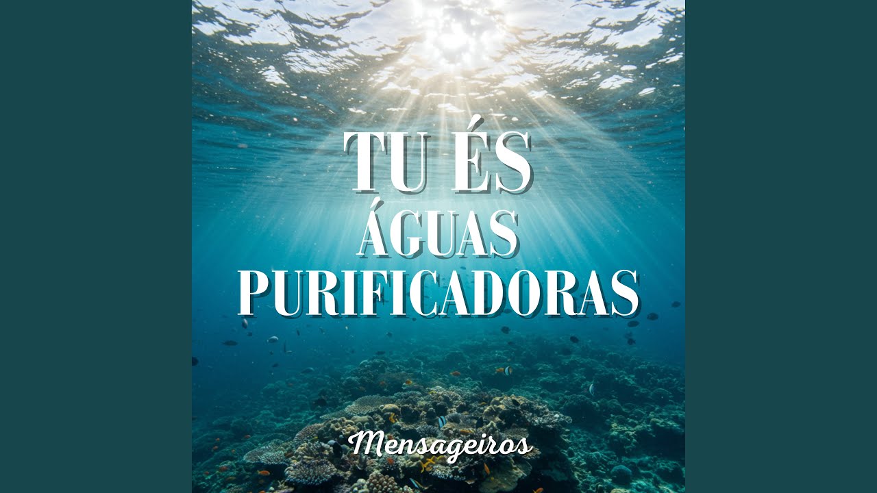 Tu És Águas Purificadoras