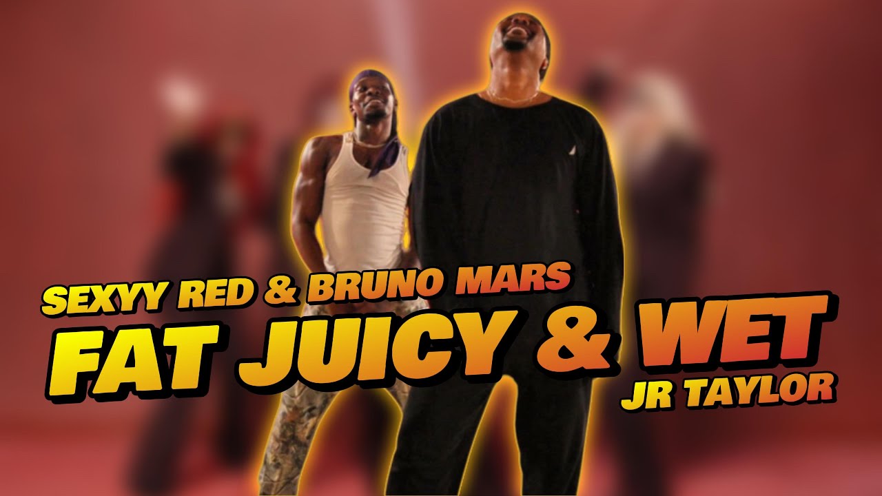 Sexyy Red & Bruno Mars - Fat Juicy & Wet | JR Taylor Choreography