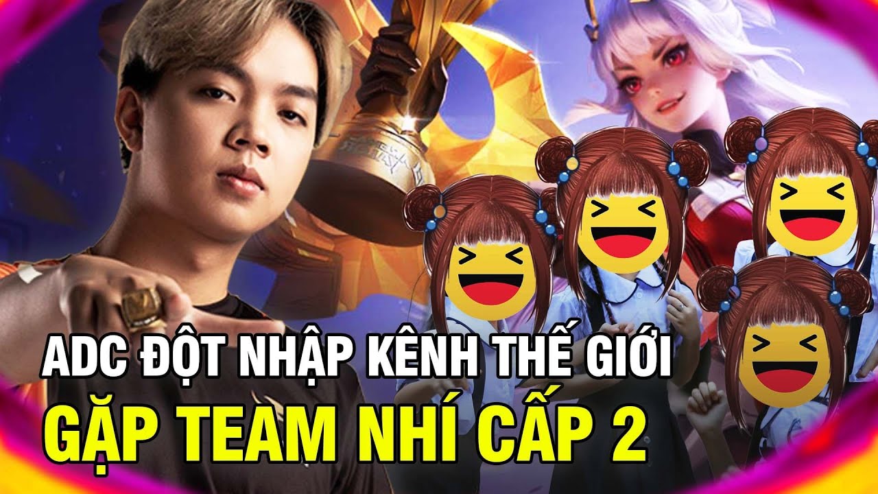 Đột Nhập Kênh Thế Giới - Gặp Team Nhí Nữ | ADC Bị Các Cháu Gái Chê Già Và Cái Kết.