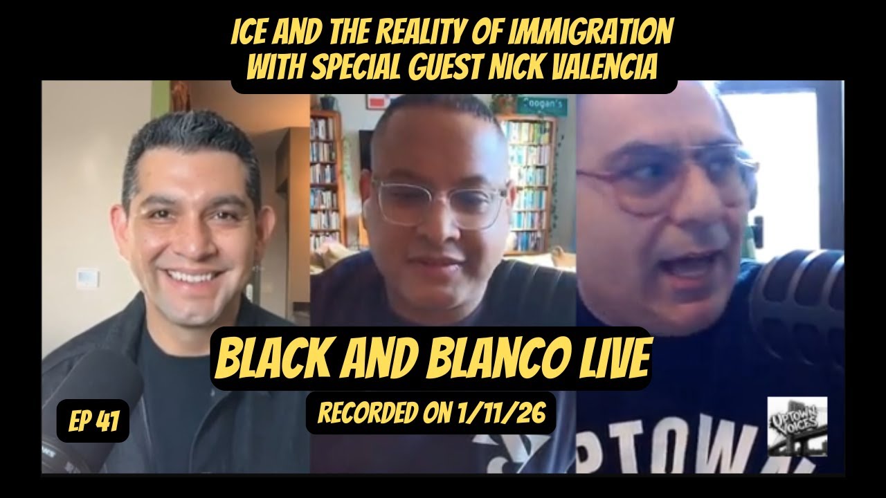 ICE and the Reality of Immigration with special guest  Nick Valencia #uptownvoices #blackandblanco