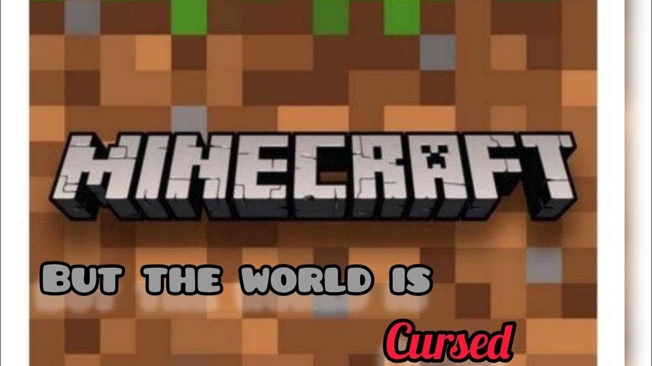 Minecraftt!! but the world is cursed!