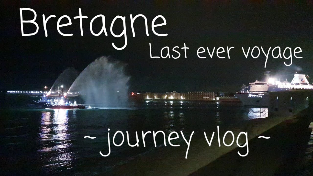 Vlog; LAST EVER voyage of Brittany Ferries BRETAGNE