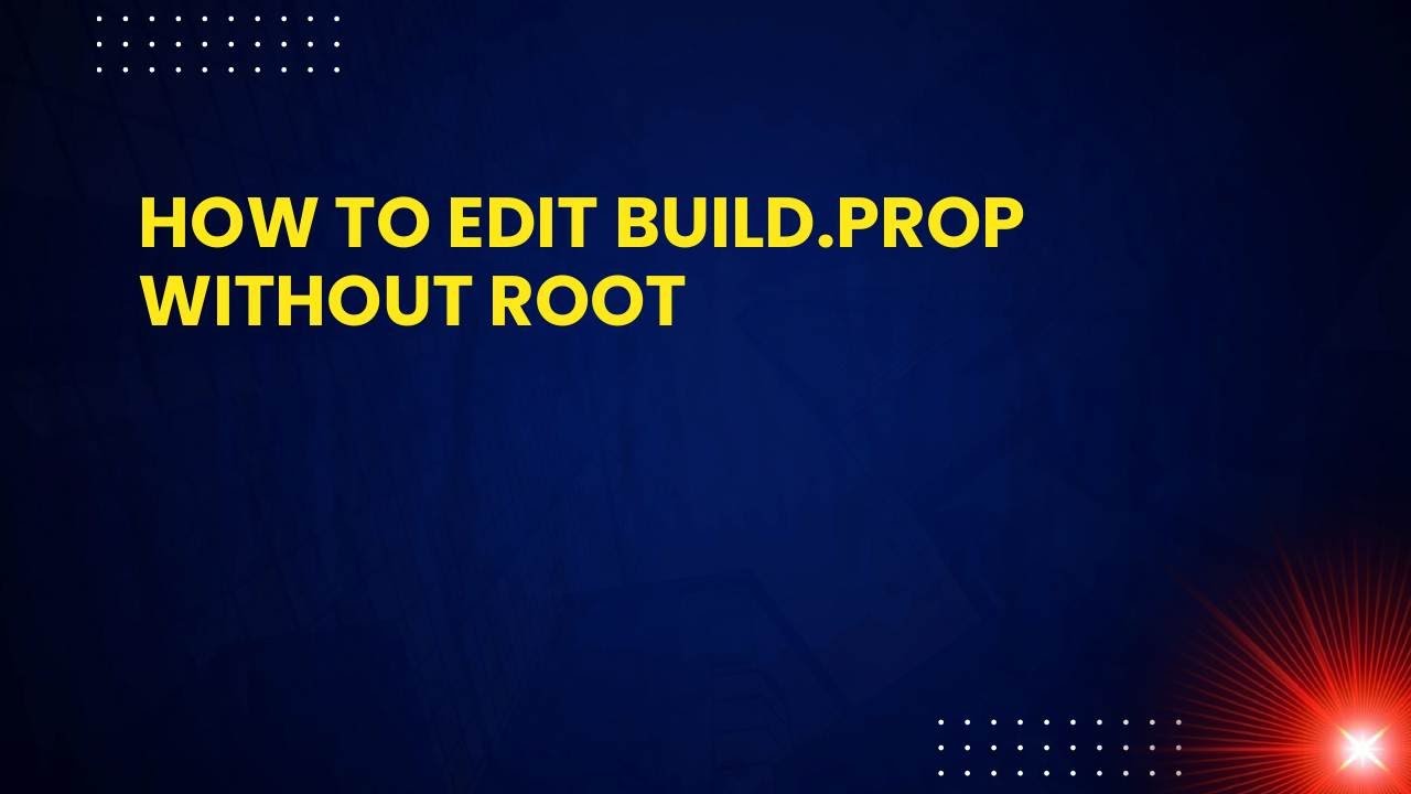 How to Edit Build.prop Without Root