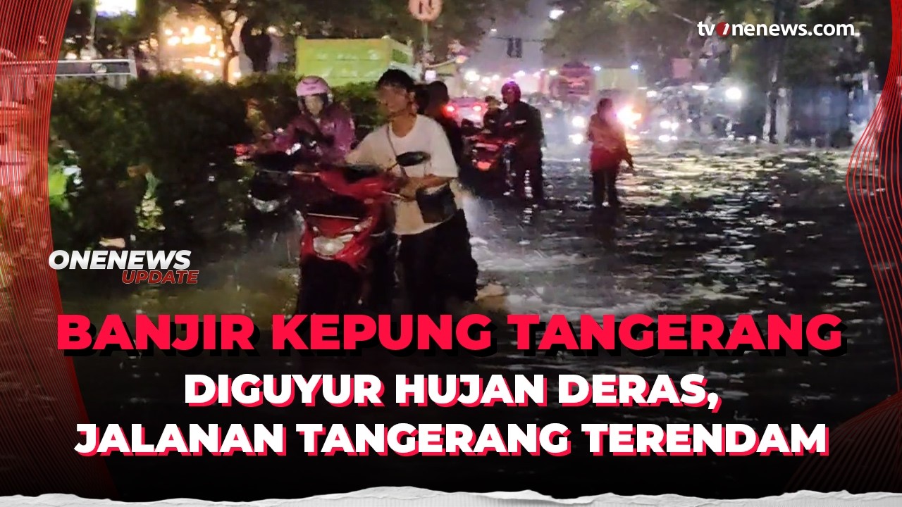 Diguyur Hujan Deras Semalaman, Jalan di Tangerang Berubah Jadi ‘Sungai’  | OneNews Update