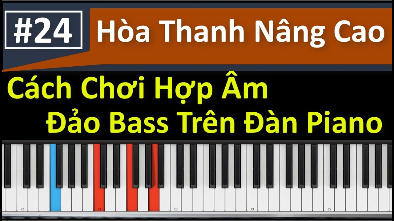 ✅ #24 | Cách Chơi Hợp Âm Đảo Bass Trên Đàn Piano | Tuấn Lưu Piano | Hòa Thanh Nâng Cao