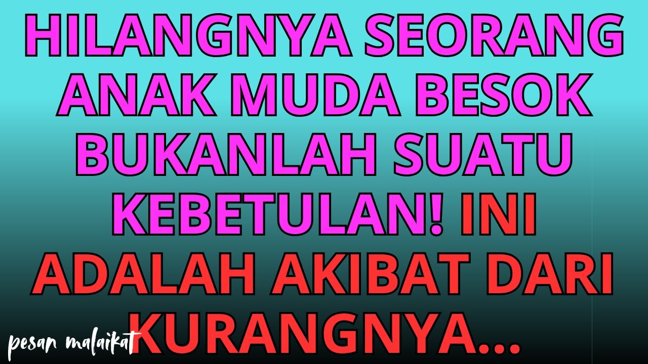💌Hilangnya seorang anak muda besok bukanlah suatu kebetulan! Ini adalah akibat dari kurangnya...