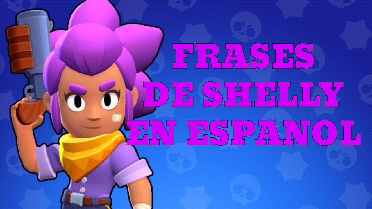 todas las frases de shelly en español |brawl stars