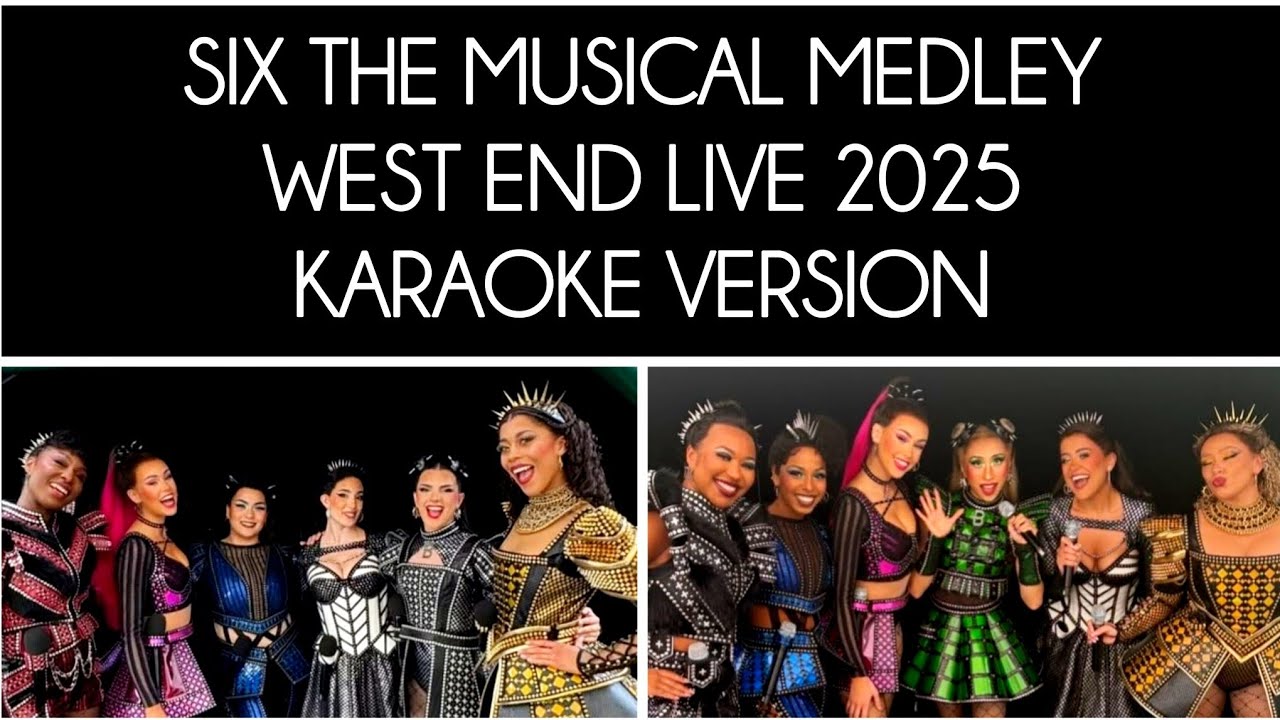 SIX Medley - West End Live 2025 (Karaoke Version)