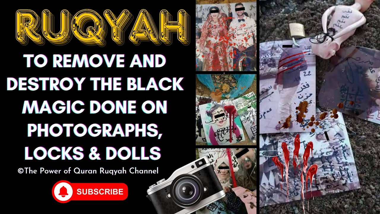 Ultimate Ruqyah to Remove & Destroy the Black Magic on Photographs,Locks & Dolls Totally