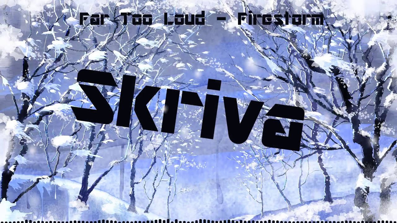 Far Too Loud - Firestorm